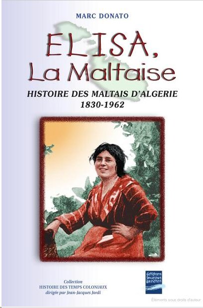 Elisa, the Maltese Woman Elisa, the Maltese Woman. History of the Maltese of Algeria