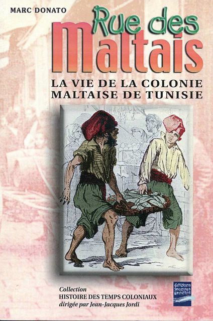 Rue des Maltais Rue des Maltais, the life of the Maltese colony in Tunisia